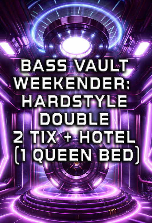 BASS VAULT WEEKENDER – HARDSTYLE DOUBLE - 2 Tix + Hotel (1 Queen Bed)
