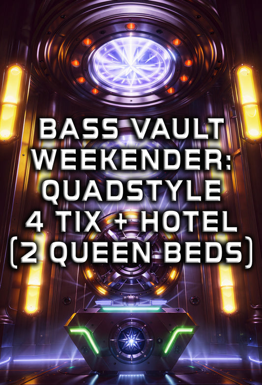 BASS VAULT WEEKENDER – QUADSTYLE - 4 Tix + Hotel (2 Queen Beds)