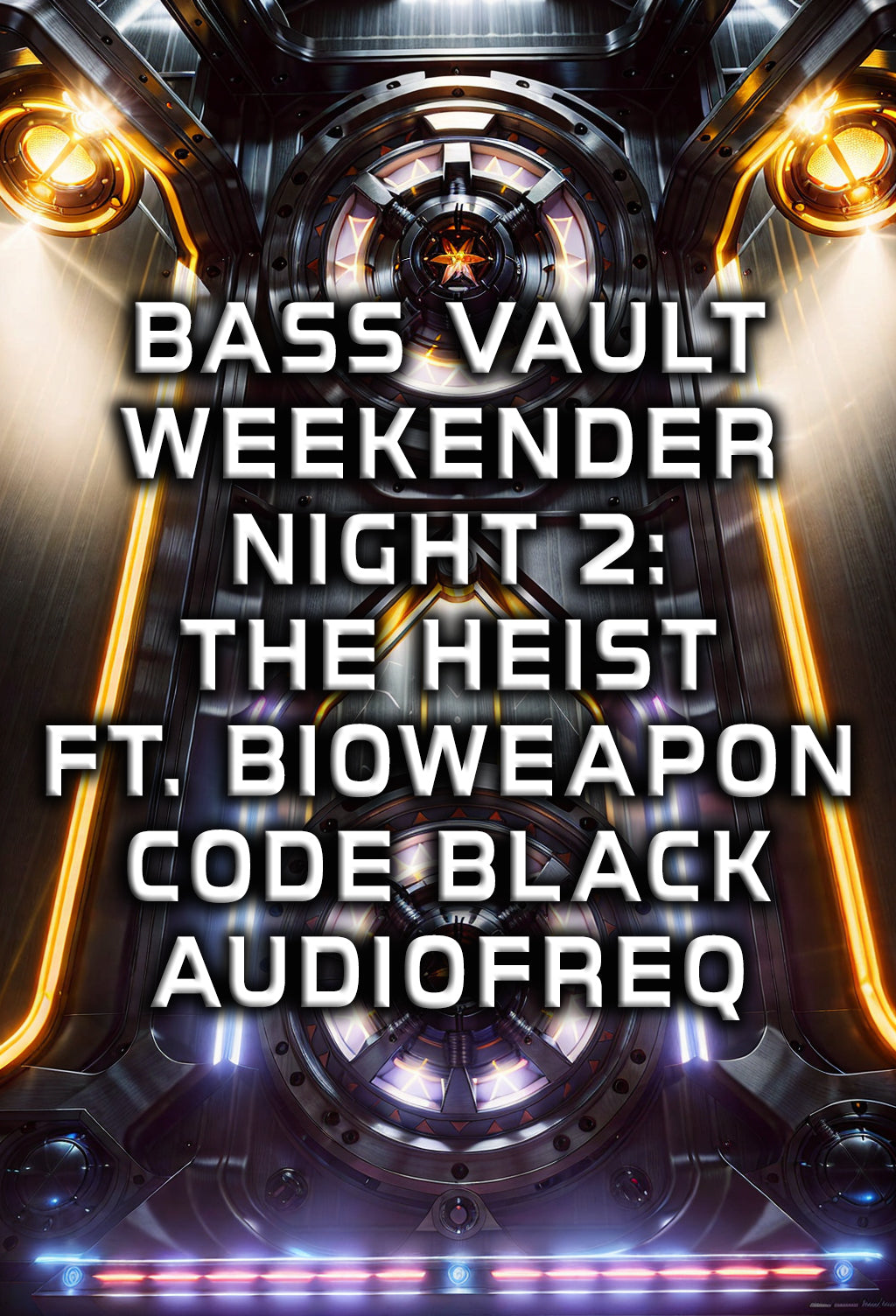 BASS VAULT WEEKENDER NIGHT 2: THE HEIST Ft. Bioweapon, Code Black, Audiofreq