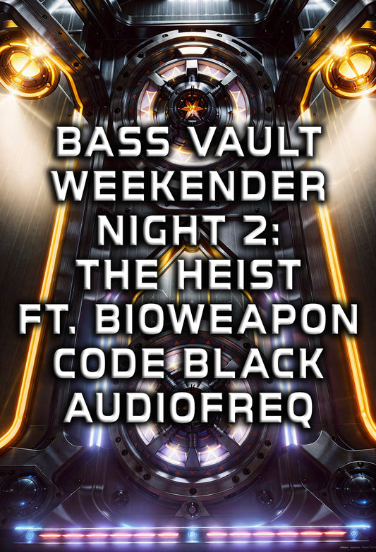 BASS VAULT WEEKENDER NIGHT 2: THE HEIST Ft. Bioweapon, Code Black, Audiofreq